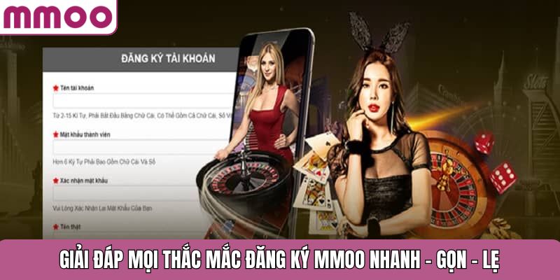 Giải đáp mọi thắc mắc đăng ký MMOO nhanh – gọn – lẹ