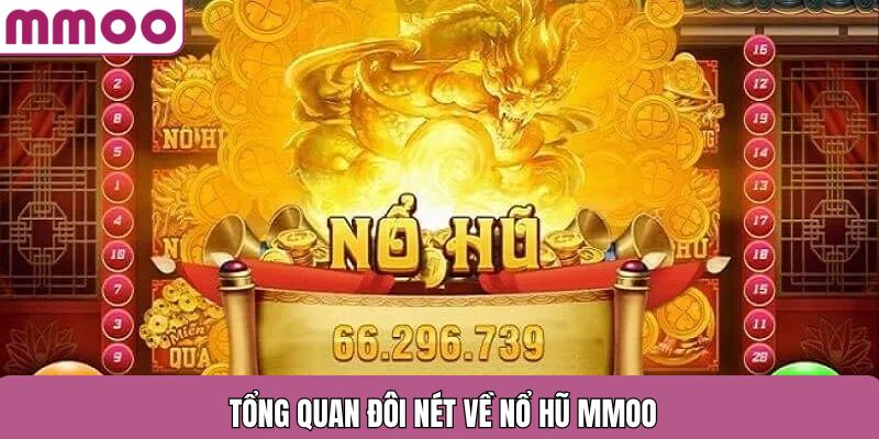 Tổng quan đôi nét về nổ hũ MMOO
